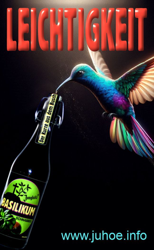 Ein bunter Kolibri trinkt aus einer Flasche mit der Aufschrift BASILIKUM-Schnabbes. Der Hintergrund ist dunkel gehalten, in der Mitte sieht man das Wort LEICHTIGKEIT.