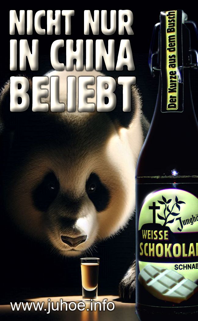 Ein Panda schnuppert an einem vollen Schnapsglas. Der Hintergrund ist schwarz. Eine Flasche WEISSE SCHOKOLADE-Schnabbes steht im Vordergrund. Motto: Nicht nur in China beliebt.